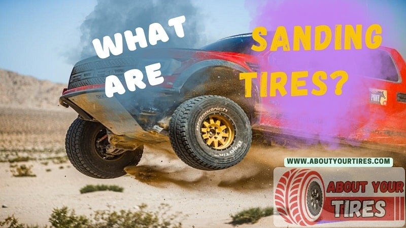 What Are Sanding Tires - www.aboutyourtires.com
